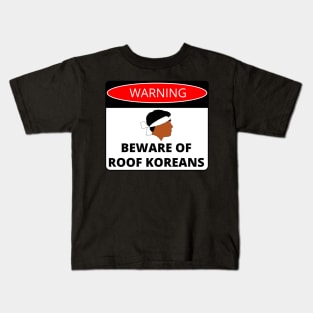 Beware of Roof Koreans Danger Sign Kids T-Shirt